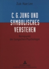Image for C.G. Jung und Symbolisches Verstehen : Kernpunkt der Jungschen Psychologie