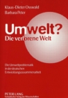 Image for Umwelt?- Die verlorene Welt : Die Umweltproblematik in der deutschen Entwicklungszusammenarbeit