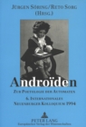 Image for Androiden : Zur Poetologie der Automaten- 6. Internationales Neuenburger Kolloquium 1994