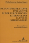 Image for Byzantinische Stoffe und Motive in der europaeischen Literatur des 19. und 20. Jahrhunderts