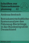 Image for Betriebswirtschaftliche Systemanalyse des Fahrzeug-Recyclings in der Bundesrepublik Deutschland