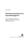 Image for Methadonsubstitution bei Opiatabhaengigkeit? : Eine interdisziplinaere Studie ueber Indikation, Effizienz und Risiken der Methadonsubstitution