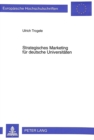 Image for Strategisches Marketing Fuer Deutsche Universitaeten : Die Anwendung Von Marketing-Konzepten Amerikanischer Hochschulen in Deutschen Universitaeten