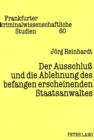 Image for Der Ausschluß Und Die Ablehnung Des Befangen Erscheinenden Staatsanwaltes