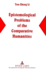 Image for Epistemological Problems of the Comparative Humanities : A Semiotic/Chinese Perspective