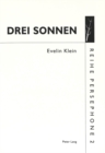 Image for Drei Sonnen : Performance Von Evelin Klein (1984-1997)- Auch Eine Interpretation Von Franz Schuberts «Winterreise»