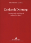 Image for Denkende Dichtung : Hermeneutik und Mantik zu Goethes &quot;Faust I&quot;