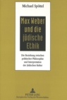 Image for Max Weber und die juedische Ethik : Die Beziehung zwischen politischer Philosophie und Interpretation der juedischen Kultur
