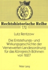 Image for Die Entstehungs- und Wirkungsgeschichte der Vernewerten Landesordnung fuer das Koenigreich Boehmen von 1627