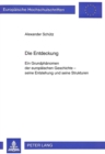 Image for Die Entdeckung : Ein Grundphaenomen Der Europaeischen Geschichte - Seine Entstehung Und Seine Strukturen