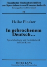 Image for In gebrochenem Deutsch... : Sprachtheologie und Gestaltaesthetik bei Karl Kraus