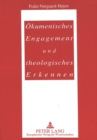 Image for Oekumenisches Engagement Und Theologisches Erkennen