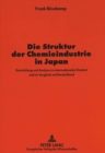 Image for Die Struktur der Chemieindustrie in Japan : Entwicklung und Analyse im internationalen Kontext und im Vergleich mit Deutschland