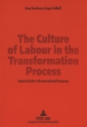 Image for Culture of Labour in the Transformation Process : Empirical Studies in Russian Industrial Enterprises