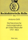 Image for Die franzoesische Justizorganisation am linken Rheinufer 1797-1803