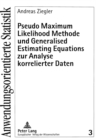 Image for Pseudo Maximum Likelihood Methode und Generalised Estimating Equations zur Analyse korrelierter Daten
