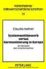 Image for Systemwettbewerb versus Harmonisierung in Europa : Am Beispiel des Arbeitsmarktes