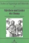 Image for Maerchen und Lieder der Roma : Aus dem Nachla des Ethnologen Anton Herrmann (1851-1926)