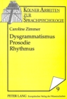 Image for Dysgrammatismus - Prosodie - Rhythmus : Zur Sprachverarbeitung und Sprachtherapie