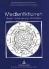 Image for Medienfiktionen : Illusion - Inszenierung - Simulation- Festschrift Fuer Helmut Schanze Zum 60. Geburtstag