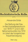 Image for Die Stellung Der Frau Im Reichsstrafgesetzbuch Von 1870/71 Und in Den Reformentwuerfen Bis 1919 Im Urteil Der Buergerlichen Frauenbewegung : Eine Analyse Ausgewaehlter Straftatbestaende