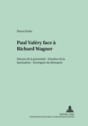 Image for Paul Valery face a Richard Wagner : Mesure de la proximite - Etendue de la fascination - Envergure du desespoir
