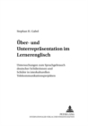 Image for Ueber- und Unterrepraesentation im Lernerenglisch : Untersuchungen zum Sprachgebrauch deutscher Schuelerinnen und Schueler in interkulturellen Telekommunikationsprojekten