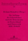 Image for Die Anfaenge Des Liberalismus Und Der Demokratie in Deutschland Und Oesterreich 1830-1848/49