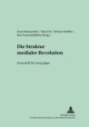 Image for Die Struktur Medialer Revolutionen : Festschrift Fuer Georg Jaeger