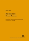 Image for Die Kunst des Kindertheaters : Analyse des kuenstlerischen Potentials einer dramatischen Gattung