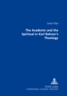 Image for The Academic and the Spiritual in Karl Rahner&#39;s Theology