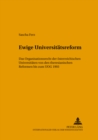 Image for Ewige Universitaetsreform : Das Organisationsrecht Der Oesterreichischen Universitaeten Von Den Theresianischen Reformen Bis Zum Uog 1993