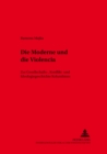 Image for Die Moderne Und Die «Violencia» : Zur Gesellschafts-, Konflikt- Und Ideologiegeschichte Kolumbiens