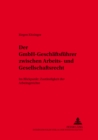 Image for Der Gmbh-Geschaeftsfuehrer Zwischen Arbeits- Und Gesellschaftsrecht : Im Blickpunkt: Zustaendigkeit Der Arbeitsgerichte
