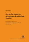 Image for Der Berlin-Status Im Intertemporalrechtlichen Konflikt : Dargestellt Am Beispiel Von Grundstuecksenteignungen Im Ostteil Groß-Berlins