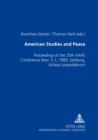 Image for American Studies and Peace : Proceedings of the 25th AAAS Conference (Nov. 5-7, 1999, Salzburg, Schloss Leopoldskron)