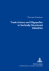 Image for Trade Unions and Oligopolies in Vertically Structured Industries