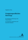 Image for Gruppenspezifisches Stereotyp : Ein Modell Der Einbettung in Die Textproduktion. an Russischem, Polnischem Und Deutschem Material