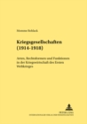 Image for Kriegsgesellschaften (1914-1918) : Arten, Rechtsformen Und Funktionen in Der Kriegswirtschaft Des Ersten Weltkrieges