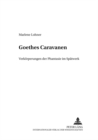 Image for Goethes Caravanen : Verkoerperungen der Phantasie im Spaetwerk