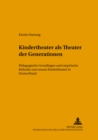 Image for Kindertheater ALS «Theater Der Generationen» : Paedagogische Grundlagen Und Empirische Befunde Zum Neuen Kindertheater in Deutschland