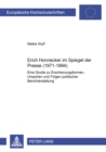 Image for Erich Honecker Im Spiegel Der Presse (1971-1994) : Eine Studie Zu Erscheinungsformen, Ursachen Und Folgen Politischer Berichterstattung