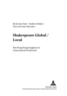 Image for Shakespeare Global / Local : The Hong Kong Imaginary in Transcultural Production