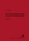 Image for Die Grammatikalisierung Deutscher Modalpartikeln : Fallstudien