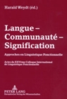Image for Langue - Communaute - Signification : Approches en Linguistique Fonctionnelle- Actes du XXV eme  Colloque International de Linguistique Fonctionnelle 2001