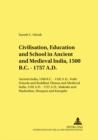 Image for Civilisation, Education and School in Ancient and Medieval India, 1500 B.C. - 1757 A.D.