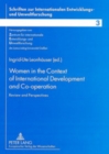Image for Women in the Context of International Development and Co-Operation : Review and Perspectives Selected Papers and Abstracts Presented at the Justus-Liebig-University Giessen 26-28 October 2000