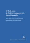 Image for Archaismen - Archaisierungsprozesse - Sprachdynamik