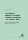 Image for Versuch Einer Deutung Von Johann Sebastian Bachs Werk «Die Kunst Der Fuge» : Die Fugenthemen ALS Verfremdete Melodien Von Choraelen