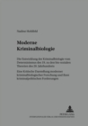 Image for Moderne Kriminalbiologie : Die Entwicklung Der Kriminalbiologie Vom Determinismus Des 19. Zu Den Bio-Sozialen Theorien Des 20. Jahrhunderts- Eine Kritische Darstellung Moderner Kriminalbiologischer Fo